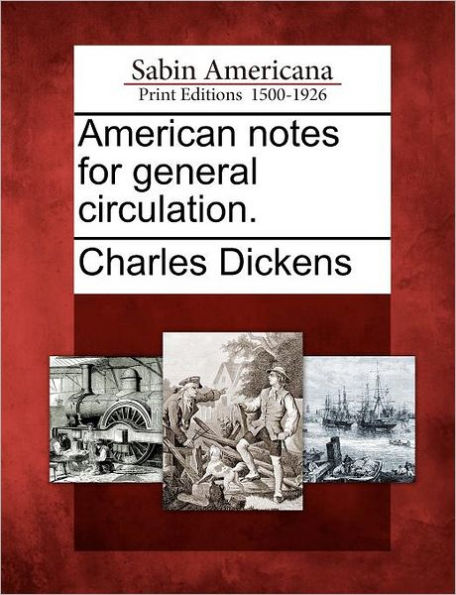 American Notes for General Circulation.