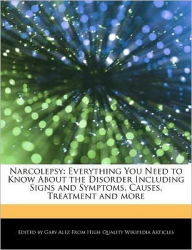 Title: Narcolepsy: Everything You Need to Know About the Disorder Including Signs and Symptoms, Causes, Treatment and more, Author: Gaby Alez
