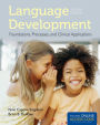 Language Development: Foundations, Processes, And Clinical Applications / Edition 2