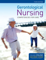 Title: Gerontological Nursing / Edition 3, Author: Kristen L. Mauk
