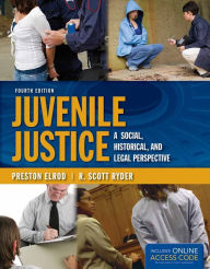 Title: Juvenile Justice: A Social, Historical, and Legal Perspective / Edition 4, Author: Preston Elrod
