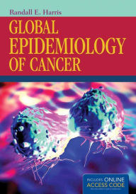 Title: Global Epidemiology of Cancer, Author: Randall E. Harris