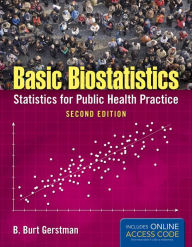 Title: Basic Biostatistics: Statistics for Public Health Practice / Edition 2, Author: B. Burt Gerstman
