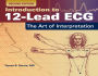 Introduction To 12-Lead ECG: The Art Of Interpretation / Edition 2