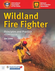 Title: Wildland Fire Fighter: Principles and Practice / Edition 2, Author: Joseph D. Lowe
