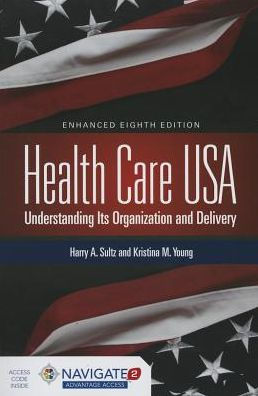 Health Care USA: Understanding Its Organization and Delivery / Edition 8