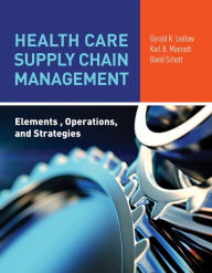 Title: Health Care Supply Chain Management: Elements, Operations, and Strategies: Elements, Operations, and Strategies, Author: Gerald (Jerry) R. Ledlow