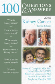 Title: 100 Questions & Answers About Kidney Cancer, Author: Steven C. Campbell
