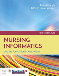 Title: Nursing Informatics and the Foundation of Knowledge / Edition 4, Author: Dee McGonigle