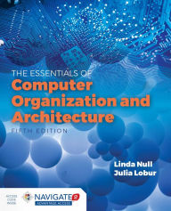 Title: Essentials of Computer Organization and Architecture / Edition 5, Author: Linda Null