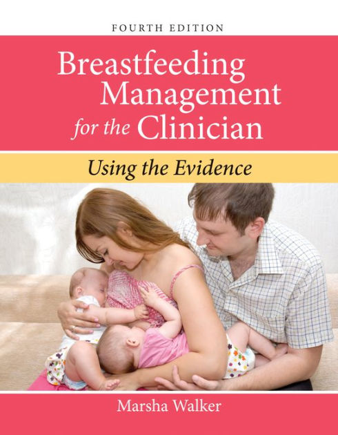 Breastfeeding Management For The Clinician: Using The Evidence By ...