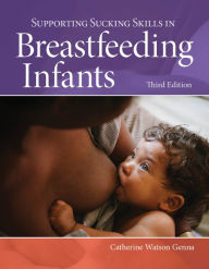 Title: Supporting Sucking Skills in Breastfeeding Infants, Author: Catherine Watson Genna