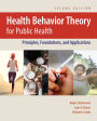 Health Behavior Theory for Public Health: Principles, Foundations, and Applications / Edition 2