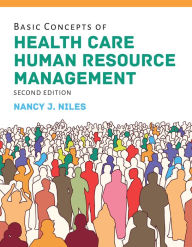 Title: Basic Concepts of Health Care Human Resource Management / Edition 2, Author: Nancy J. Niles