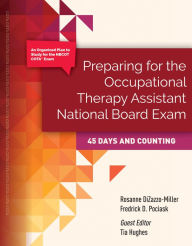 Title: Preparing for The Occupational Therapy Assistant National Board Exam: 45 Days and Counting: 45 Days and Counting, Author: Rosanne DiZazzo-Miller