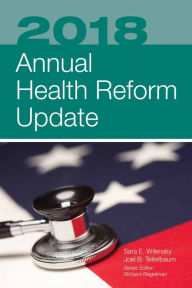 Title: 2018 Annual Health Reform Update / Edition 3, Author: Sara E. Wilensky