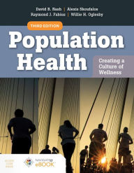 Title: Population Health: Creating a Culture of Wellness: with Navigate 2 eBook Access / Edition 3, Author: David B. Nash