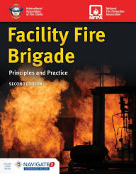 Title: Facility Fire Brigade: Principles and Practice includes Navigate Advantage Access: Principles and Practice / Edition 2, Author: Jones & Bartlett Learning