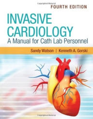 Title: Invasive Cardiology: A Manual for Cath Lab Personnel, Author: Sandy Watson