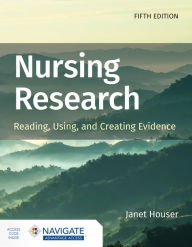 Title: Nursing Research: Reading, Using, and Creating Evidence, Author: Janet Houser