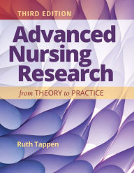 Title: Advanced Nursing Research: From Theory to Practice: From Theory to Practice, Author: Ruth M. Tappen