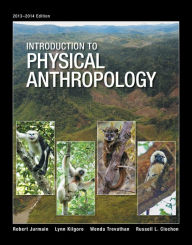 Title: Introduction to Physical Anthropology, 2013-2014 Edition / Edition 14, Author: Robert Jurmain