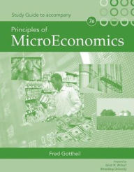 Study Guide for Gottheil's Principles of Microeconomics, 7th / Edition 7