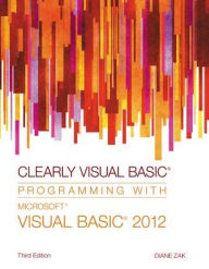 Clearly Visual Basic: Programming with Microsoft Visual Basic 2012 / Edition 3