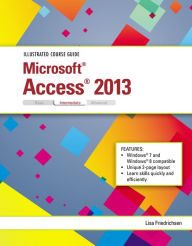 Illustrated Course Guide: Microsoft Access 2013 Intermediate