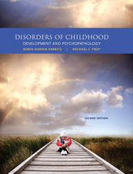 Title: Disorders of Childhood: Development and Psychopathology / Edition 2, Author: Robin Hornik Parritz