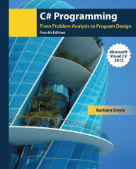 C# Programming: From Problem Analysis to Program Design / Edition 4