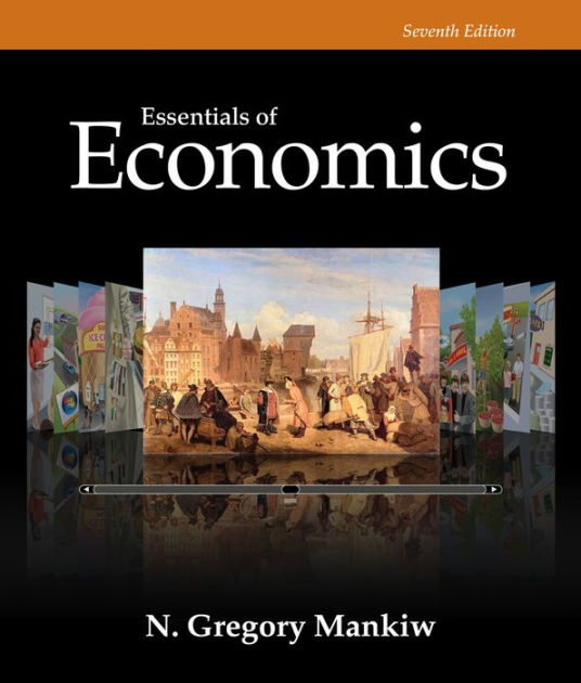 Essentials Of Economics / Edition 7 By N. Gregory Mankiw ...