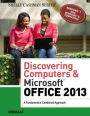 Discovering Computers & MicrosoftOffice 2013: A Fundamental Combined Approach / Edition 1