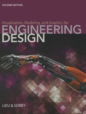 Visualization, Modeling, and Graphics for Engineering Design / Edition 2