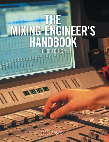 The Mixing Engineer's Handbook, Third Edition