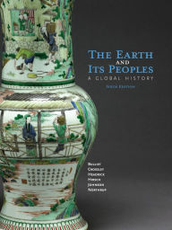 The Earth and Its Peoples: A Global History / Edition 6