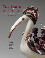 Title: The Earth and Its Peoples: A Global History, Volume C: Since 1750 / Edition 6, Author: Richard Bulliet