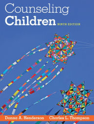 Title: Counseling Children / Edition 9, Author: Donna A. Henderson