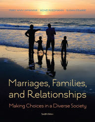 Title: Marriages, Families, and Relationships: Making Choices in a Diverse Society / Edition 12, Author: Mary Ann Lamanna