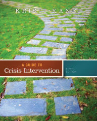 Title: A Guide to Crisis Intervention / Edition 5, Author: Kristi Kanel