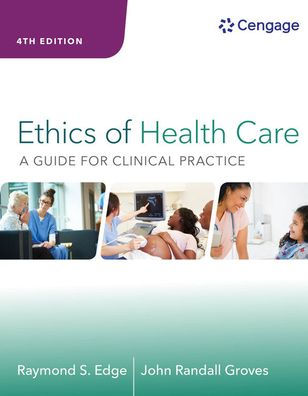 Ethics Of Health Care A Guide For Clinical Practice Edition 4