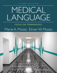 Title: Medical Language: Focus on Terminology / Edition 3, Author: Marie A Moisio