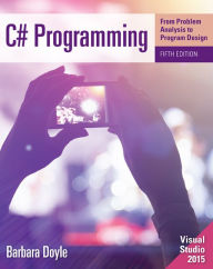 Title: C# Programming: From Problem Analysis to Program Design / Edition 5, Author: Barbara Doyle