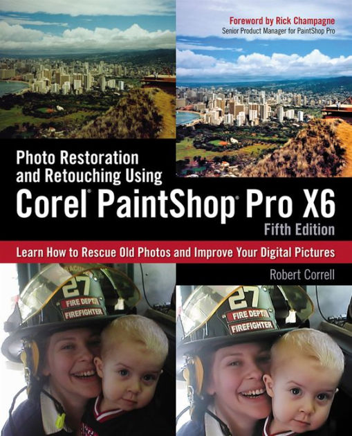 Photo Restoration And Retouching Using Corel Paintshop Pro X6 By Robert Correll Nook Book Ebook Barnes Noble