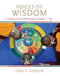 Title: Voices of Wisdom: A Multicultural Philosophy Reader / Edition 9, Author: Gary E. Kessler