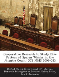 Title: Cooperative Research to Study Dive Patters of Sperm Whales in the Atlantic Ocean: Ocs Mms 2007-033, Author: Debra Palka