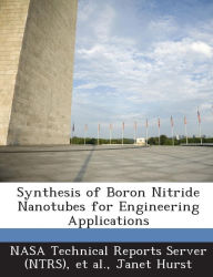 Title: Synthesis of Boron Nitride Nanotubes for Engineering Applications, Author: Janet Hurst