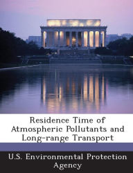 Title: Residence Time of Atmospheric Pollutants and Long-Range Transport, Author: U S Environmental Protection Agency