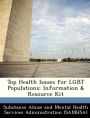 Top Health Issues for Lgbt Populations: Information & Resource Kit