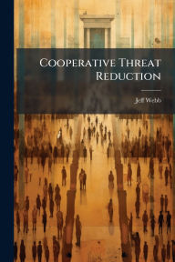 Title: Cooperative Threat Reduction, Author: Jeff Webb